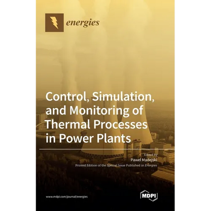 Control, Simulation, and Monitoring of Thermal Processes in Power Plants - Hardcover