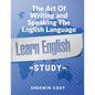 The Art Of Writing and Speaking The English Language: Study - Paperback