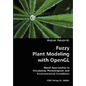 Fuzzy Plant Modeling with OpenGL- Novel Approaches in Simulating Phototropism and Environmental Conditions - Paperback