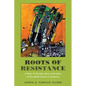 Roots of Resistance: A Story of Gender, Race, and Labor on the North Coast of Honduras - Hardcover