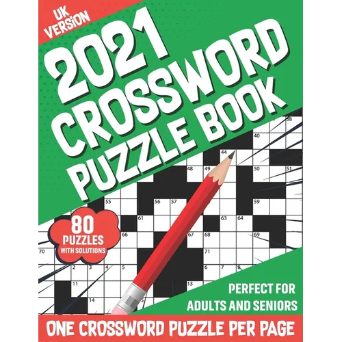 2021 Crossword Puzzle Book: Adults Crossword Puzzles Book With Solution To Sharp and Strong Their Brain And Mind With Medium To Hard Levels Games - Paperback