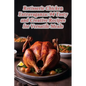 Rotisserie Chicken Extravaganza: 94 Tasty and Creative Recipes for Versatile Meals - Paperback