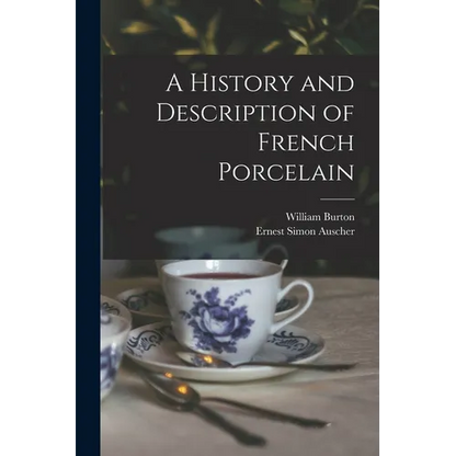A History and Description of French Porcelain - Paperback