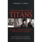 Through the Eyes of Titans: Finding Courage to Redeem the Soul of a Nation: Images of Pastoral Care and Leadership, Self-Care, and Radical Love in Pub - Hardcover