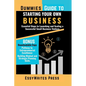 Dummies Guide to Starting Your Own Business: Essential Steps to Launching and Scaling a Successful Small Business Venture - Paperback