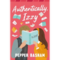 Authentically, Izzy: A Fun, Low-Spice, Bookish Rom-Com Told Through Emails, Texts, and Letters - Paperback