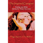 The Inspired Caregiver: Finding Joy While Caring for Those You Love - Paperback