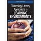 Technology Literacy Applications in Learning Environments - Hardcover