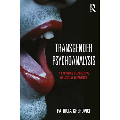 Transgender Psychoanalysis: A Lacanian Perspective on Sexual Difference - Paperback