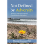 Not Defined by Adversity: Stories of faith and resilience from those who help others - Paperback