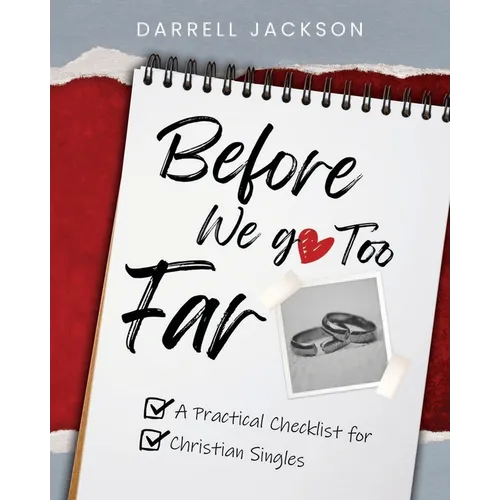 Before We Go Too Far: A Practical Checklist for Christian Singles - Paperback