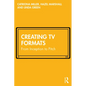 Creating TV Formats: From Inception to Pitch - Paperback