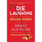 Die Laughing: Killer Jokes for Newly Old Folks - Paperback