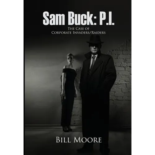 Sam Buck: P.I.: The Case of Corporate Invaders/Raiders - Hardcover