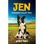JEN - A Border Collie's Tale: An Old Farm Dog Reflects On Her Life - Paperback