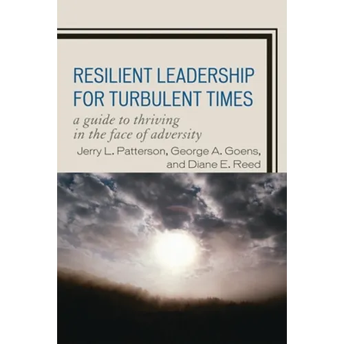 Resilient Leadership for Turbulent Times: A Guide to Thriving in the Face of Adversity - Paperback