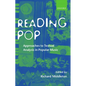 Reading Pop: Approaches to Textual Analysis in Popular Music - Paperback