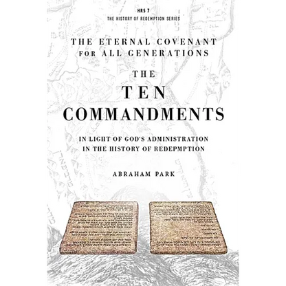 The Ten Commandments: In Light of God's Administration in the History of Redemption - Hardcover