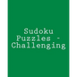 Sudoku Puzzles - Challenging: Fun, Large Grid Sudoku Puzzles - Paperback