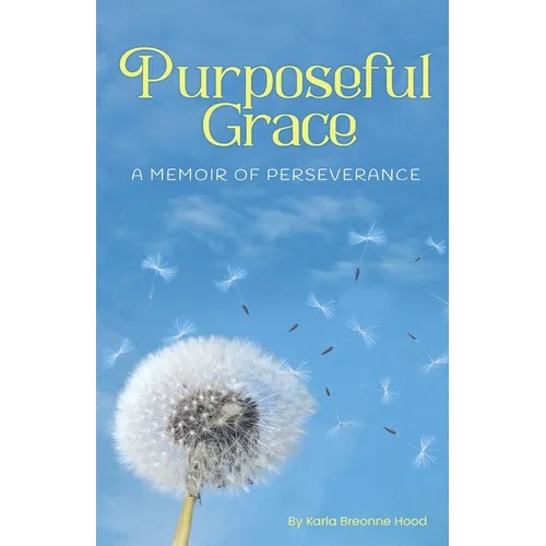 Purposeful Grace: A Memoir of Perseverance - Paperback