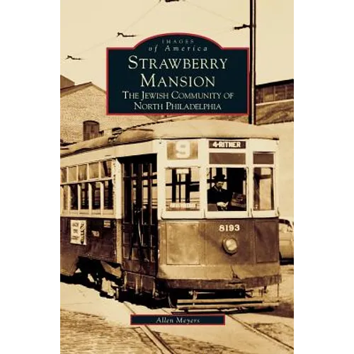 Strawberry Mansion: The Jewish Community of North Philadelphia - Hardcover