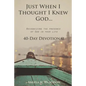 Just When I Thought I Knew God...: Recognizing the Presence of God in Your Life - Paperback