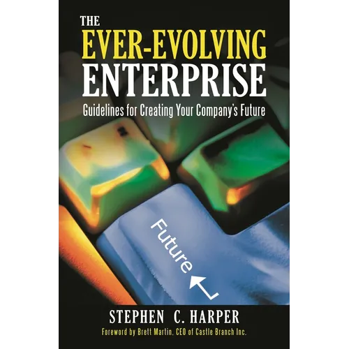 The Ever-Evolving Enterprise: Guidelines for Creating Your Company's Future - Hardcover