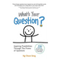 What's Your Question?: Inspiring Possibilities Through The Power of Questions - Paperback