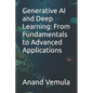 Generative AI and Deep Learning: From Fundamentals to Advanced Applications - Paperback