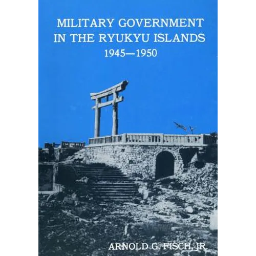 Military Government in the Ryukyu Islands 1945-1950 - Paperback