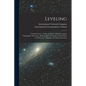 Leveling; Circular Curves; Stadia and Plane-Table Surveying; Topographic Surveying; Hydrographic Surveying; United States Land Surveys; Mapping; Pract - Paperback