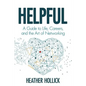 Helpful: A Guide to Life, Careers, and the Art of Networking - Paperback