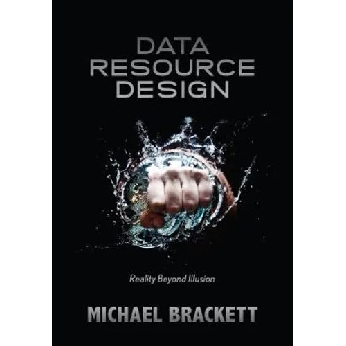 Data Resource Design: Reality Beyond Illusion - Paperback