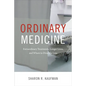 Ordinary Medicine: Extraordinary Treatments, Longer Lives, and Where to Draw the Line - Paperback