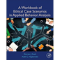 A Workbook of Ethical Case Scenarios in Applied Behavior Analysis - Paperback