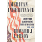 American Inheritance: Liberty and Slavery in the Birth of a Nation, 1765-1795 - Hardcover
