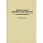 Trade Union Growth and Decline: An International Study - Hardcover