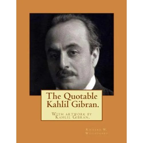 The Quotable Kahlil Gibran.With artwork by Kahlil Gibran. - Paperback