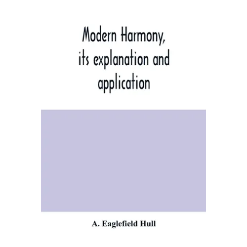 Modern harmony, its explanation and application - Paperback