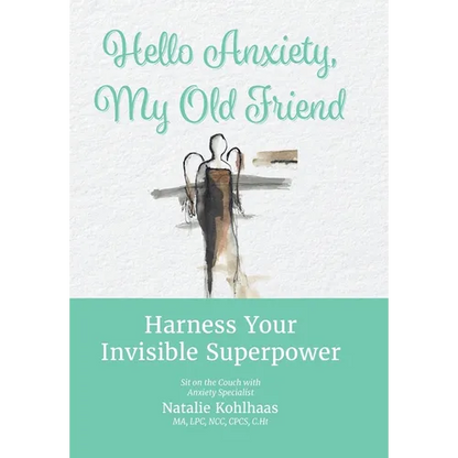 Hello Anxiety, My Old Friend: Harness Your Invisible Superpower - Hardcover