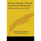 Primary Number Through Constructive Measuring: A Manual For Teachers (1905) - Paperback