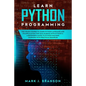 Learn Python Programming: The Crash Course to Learn Python Language and its Application for Data Science with Python 3. A Beginner's Guide to Py - Paperback