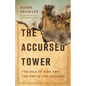 The Accursed Tower: The Fall of Acre and the End of the Crusades - Hardcover