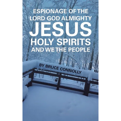 Espionage of the Lord God Almighty Jesus Holy Spirits and We the People - Hardcover