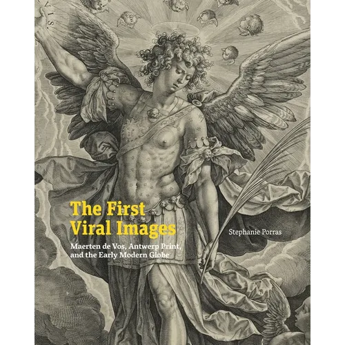 The First Viral Images: Maerten de Vos, Antwerp Print, and the Early Modern Globe - Hardcover