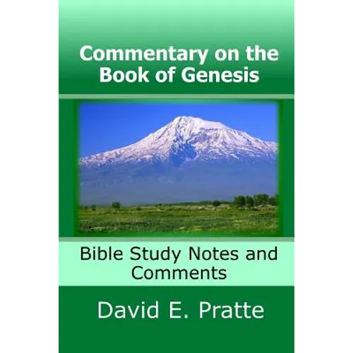 Commentary on the Book of Genesis: Bible Study Notes and Comments - Paperback