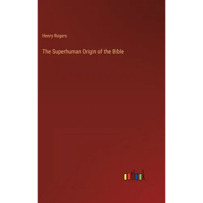The Superhuman Origin of the Bible - Hardcover