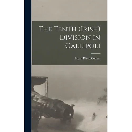 The Tenth (Irish) Division in Gallipoli - Hardcover
