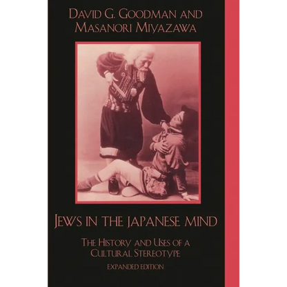 Jews in the Japanese Mind: The History and Uses of a Cultural Stereotype - Paperback