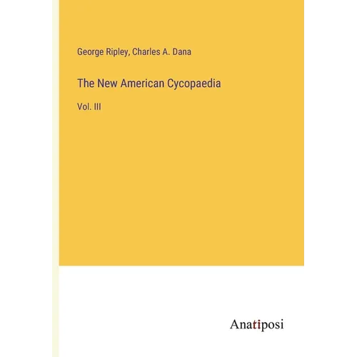 The New American Cycopaedia: Vol. III - Paperback